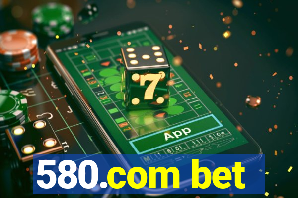 580.com bet